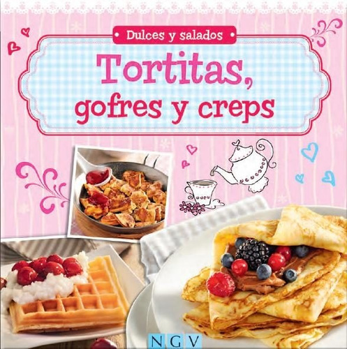 Tortitas, Gofres Y Creps. Dulces Y Salados - Ngv
