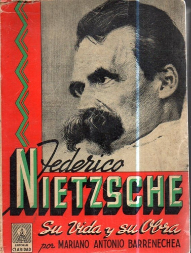 F Nietzsche Su Vida Y Su Obra Mariano Antonio Barrencha 