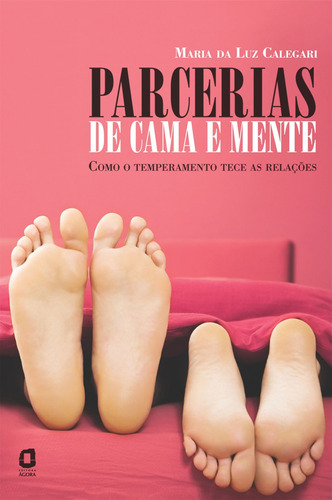 Parcerias de cama e mente: como o temperamento tece as relações, de Calegari, Maria da Luz. Editora Summus Editorial Ltda., capa mole em português, 2008