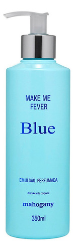 Mahogany Hidratante Make Me Fever Blue 350ml