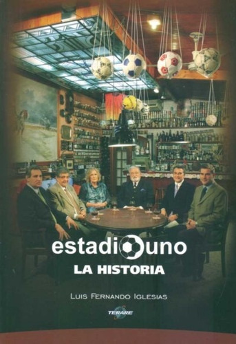 Estadio Uno. La Historia, De Luis Fernando Iglesias. Editorial Terare En Español