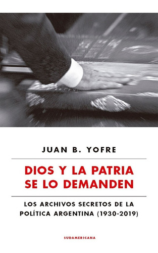 Dios Y La Patria Se Lo Demanden - Juan B. Yofre