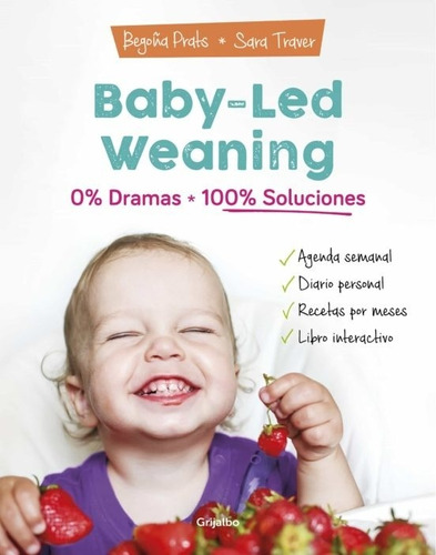 Baby-led Weaning: 0% Dramas, 100% Soluci - Begoña/traver  Sa