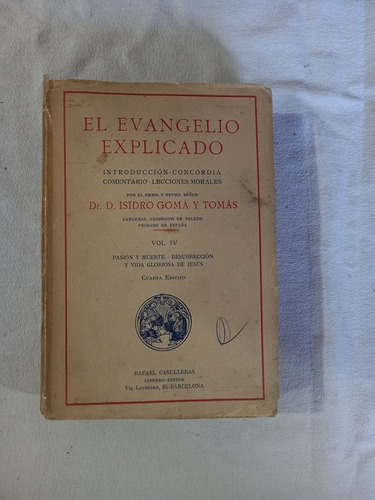 El Evangelio Explicado Iv Pasión Muerte Resurrección Gomá To