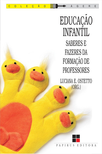 Educação infantil: Saberes e fazeres da formação de professores, de  Ostetto, Luciana Esmeralda. Série Ágere M. R. Cornacchia Editora Ltda., capa mole em português, 2008