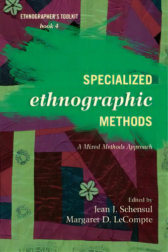 Specialized Ethnographic Methods: A Mixed Methods Approach, De Schensul, Jean J.. Editorial Rowman & Littlefield, Tapa Blanda En Inglés