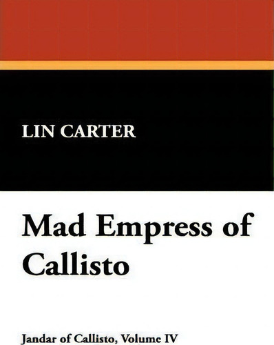 Mad Empress Of Callisto, De Lin Carter. Editorial Wildside Press, Tapa Blanda En Inglés