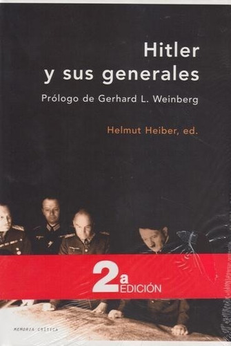 Hitler Y Sus Generales. Helmut Heiber. Critica