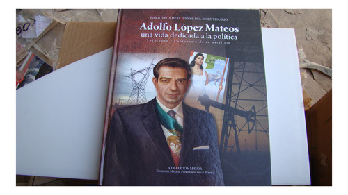 Adolfo Lopez Mateos Una Vida Dedicada A La Politica