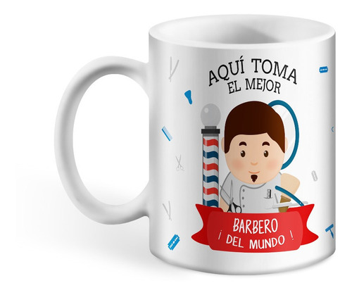 Taza De Ceramica, Frase Aqui Toma El Mejor Barbero, 11oz