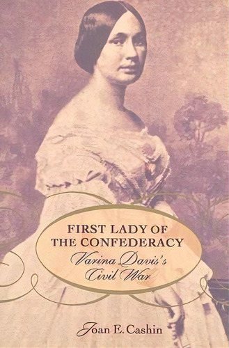 First Lady Of The Confederacy, De Joan E. Cashin. Editorial Harvard University Press, Tapa Blanda En Inglés