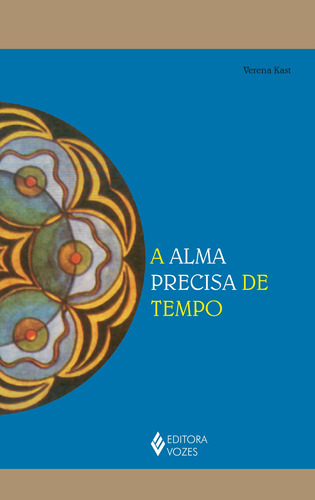 Alma precisa de tempo, de Kast, Verena. Série Reflexões Junguianas Editora Vozes Ltda., capa mole em português, 2015