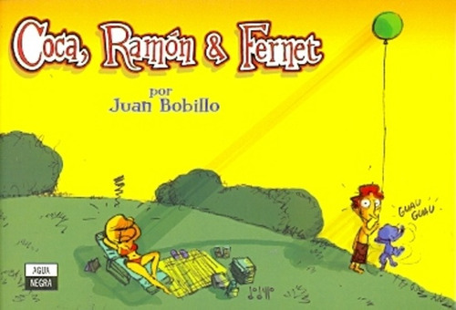 Coca, Ramon & Fernet, de JUAN BOBILLO. Editorial AGUA NEGRA, tapa blanda, edición 1 en español