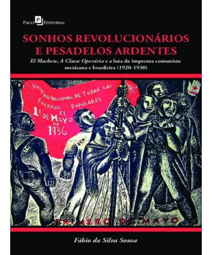 Livro: Sonhos Revolucionários E Pesadelos Ardentes, De Sousa, Fábio Da Silva. Editora Paco Editorial, Capa Mole Em Português, 2021