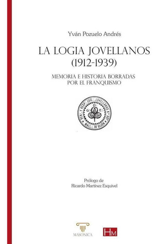 La Logia Jovellanos (1912-1939) - Yván Pozuelo Andrés