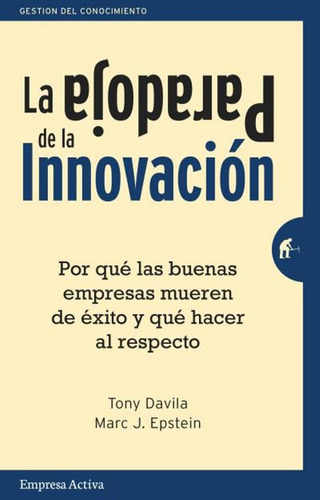 La Paradoja De La Innovación, de Tony Davila. Editorial Empresa Activa, tapa pasta blanda, edición 1 en español, 2015