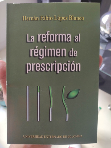 La Reforma Al Régimen De Prescripcion - Hernán Fabio López B