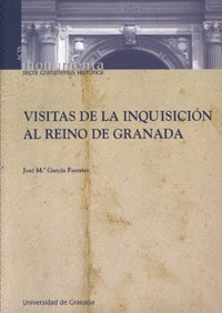 Visitas De La Inquisicion Al Reino De Granada - Garcia Fu...