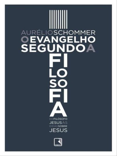 O Evangelho Segundo A Filosofia, De Schommer, Marco Aurelio. Editora Record, Capa Mole, Edição 1ª Edição - 2016 Em Português