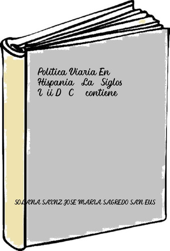 Politica Viaria En Hispania, La. Siglos I-ii D. C. (contiene