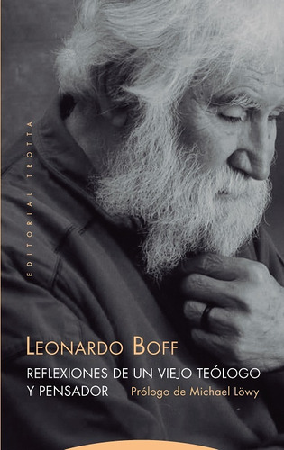 Reflexiones De Un Viejo Teólogo Y Pensador - Leonardo Boff