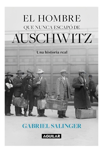 Libro El Hombre Que Nunca Escapo De Auschwitz /872