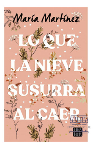 Lo Que La Nieve Susurra Al Caer, De Maria Martínez. Editorial Cross Books, Tapa Blanda, Edición 1 En Español, 2023