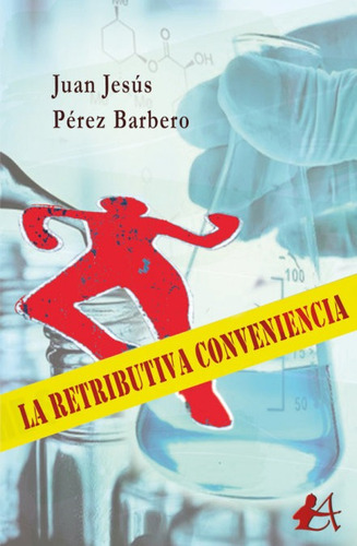 La retributiva conveniencia, de Pérez Barbero, Juan Jesús. Editorial Adarve, tapa blanda en español