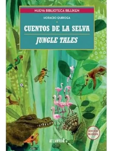 Cuentos De La Selva Jungle Tales - Ed Biling E - Quiroga Hor