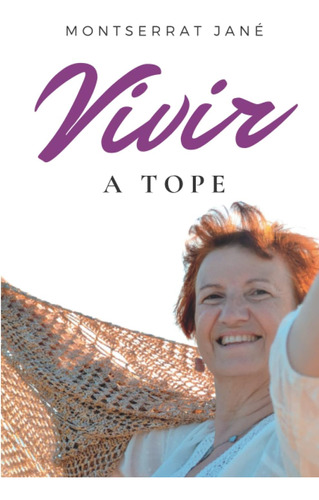 Libro: Vivir A Tope - Mi Camino De Sanación: Un Libro Para B
