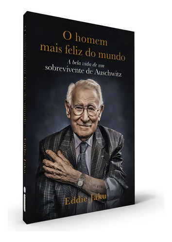 O Homem Mais Feliz Do Mundo: A Bela Vida De Um Sobrevivente De Auschwitz, De Jaku, Eddie. Editora Intrínseca, Capa Mole Em Português