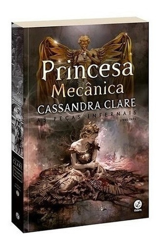 Livro Princesa Mecânica - As Peças Infernais 3 - Capa Nova *