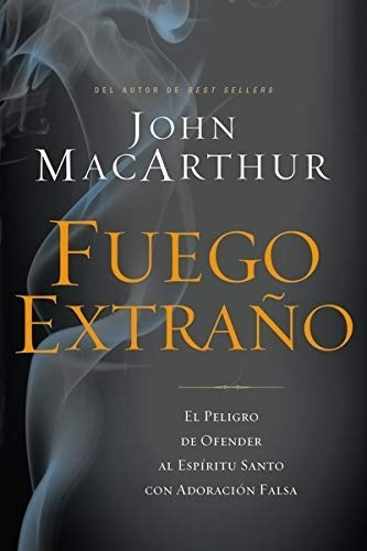Libro Fuego Extraño: El Peligro De Ofender Al Espíritu Santo