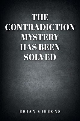 Libro The Contradiction Mystery Has Been Solved - Gibbons...