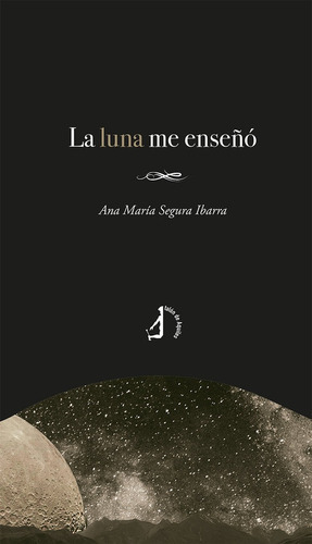 LA LUNA ME ENSEÃÂO, de SEGURA IBARRA, ANA MARIA. Editorial Talon de Aquiles, tapa blanda en español