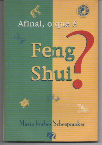 Afinal, O Que É Feng Shui? - Scheepmaker, Maria Forbes.