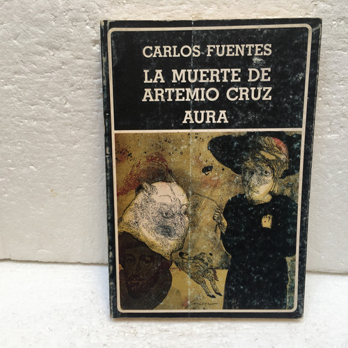 Carlos Fuentes, La Muerte De Artemio Cruz. Aura.