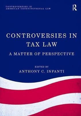Controversies In Tax Law - Anthony C. Infanti