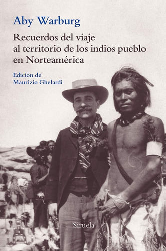 Recuerdos Del Viaje Al Territorio De Los Indios Pueblo En Norteamérica, De Aby Warburg., Vol. 0. Editorial Siruela, Tapa Blanda En Español, 2018