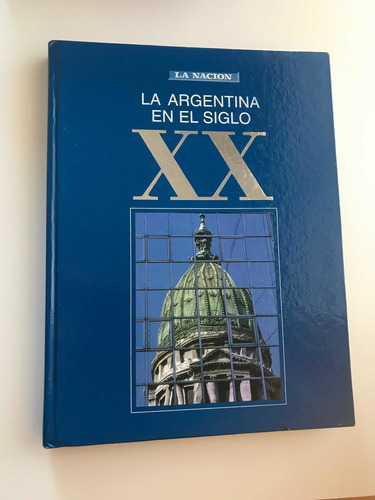 La Argentina En El Siglo Xx La Nacion
