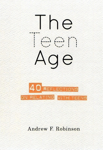 The Teen Age, De Andrew F Robinson. Editorial Createspace Independent Publishing Platform, Tapa Blanda En Inglés