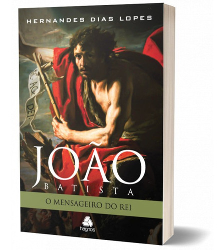 João Batista - O Mensageiro Do Rei - Editora Hagnos