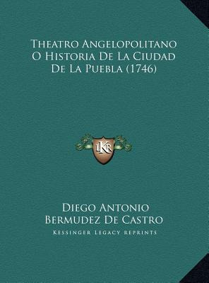 Libro Theatro Angelopolitano O Historia De La Ciudad De L...