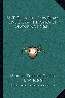 Libro M. T. Ciceronis Pars Prima Sive Opera Rhetorica Et ...