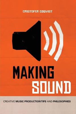 Libro Making Sound : Creative Music Production Tips And P...