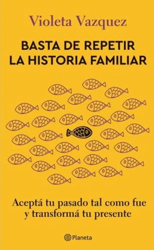 Basta De Repetir La Historia Familiar - Acepta Tu Pasado Tal