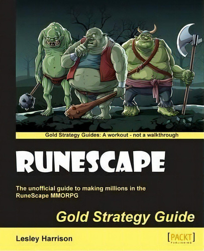 Runescape Gold Strategy Guide, De Lesley A. Harrison. Editorial Packt Publishing Limited, Tapa Blanda En Inglés