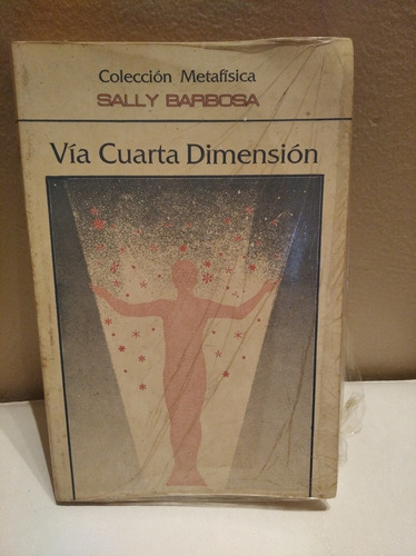 Libro Vía Cuarta Dimensión Metafísica Sally Barbosa