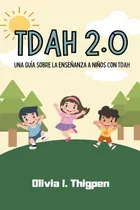Comprar Tdah 2.0 Una Guía Sobre La Enseñanza A Niños Con Tdah (disci