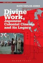Libro Divine Work, Japanese Colonial Cinema And Its Legac...